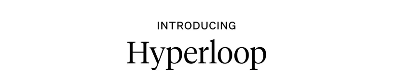 Introducing Hyperloop