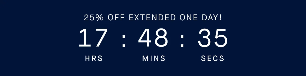 25% OFF EXTENDED ONE DAY!