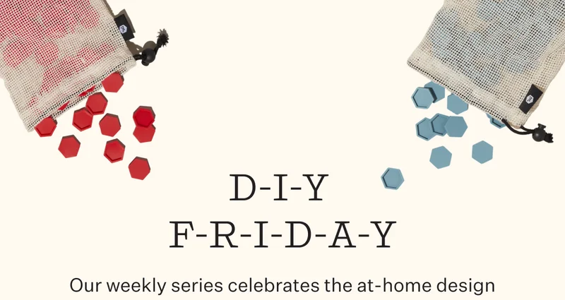 D-I-Y  F-R-I-D-A-Y  | Our weekly series celebrates the at-home design skills of