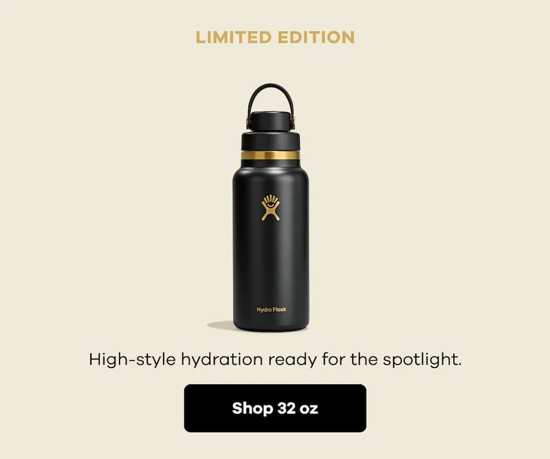 LIMITED EDITION. High-style hydration ready for the spotlight. | Shop 32 oz