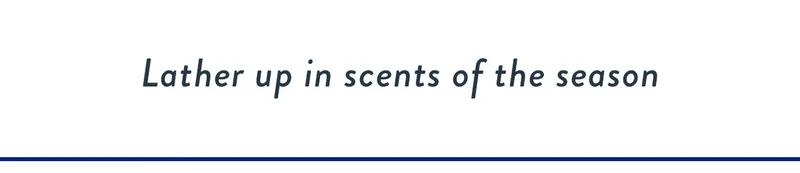 Lather up in scents of the season