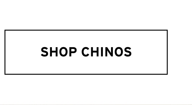 SHOP CHINOS