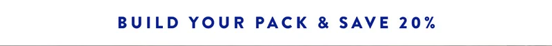 BUILD YOUR PACK & SAVE 25%