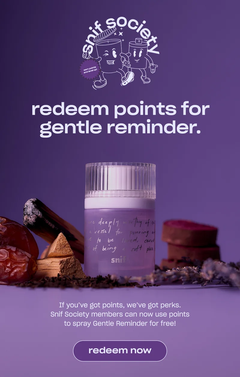 If you’ve got points, we’ve got perks. Snif Society members can now use points to spray Gentle Reminder for free!