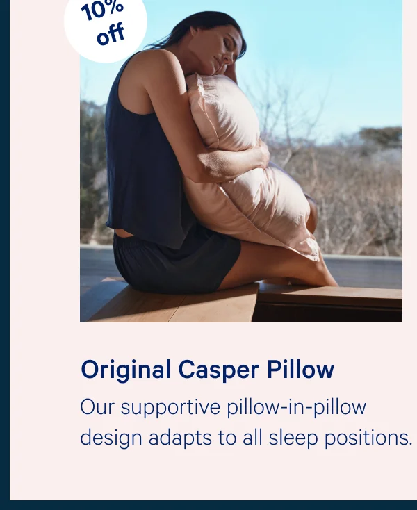 Original Casper Pillow >> Our supportive pillow-in-pillow design adapts to all sleep positions. >>
