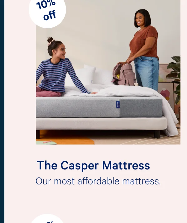 The Casper Mattress >> Our most affordable mattress. >>