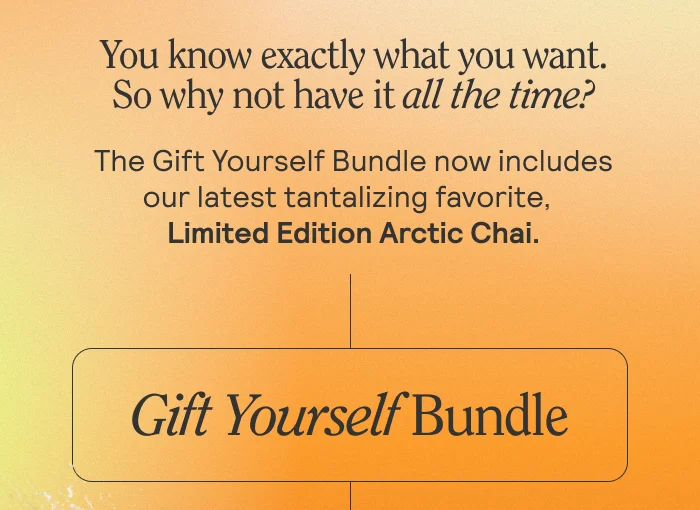 Gift Yourself Bundle—now including our brand-new Arctic Chai Travel Sticks for an invigorating, immunity-boosting experience on the go.