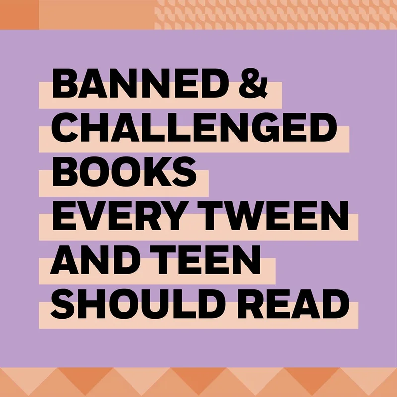 Banned & Challenged Books Every Tween and Teen Should Read