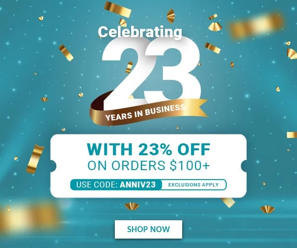 Celebrating 23 Years In Business 23% OFF Orders Over $100 Use Code: ANNIV23 Exclusions Apply Shop Now