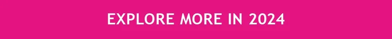 EXPLORE MORE IN 2024