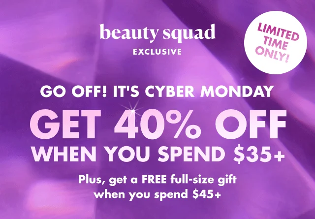 40% off when you spend $35+. Plus, get a FREE Full-size gift when you spend $45+