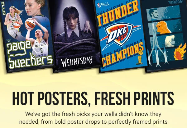 Hot Posters, Fresh Prints. We've got the fresh picks your walls didn't know they needed, from bold poster drops to perfectly framed prints.