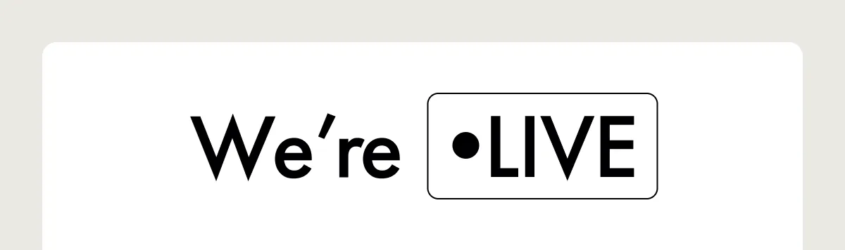 We're LIVE