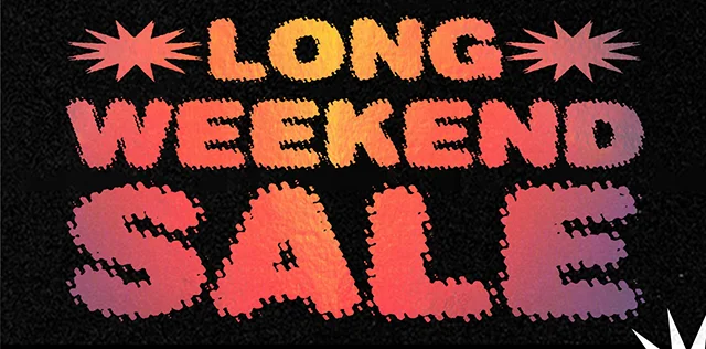 Hours Left Long Weekend Sale