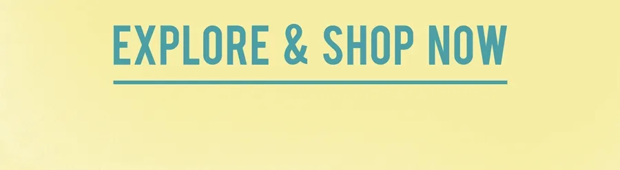 Explore & Shop Now