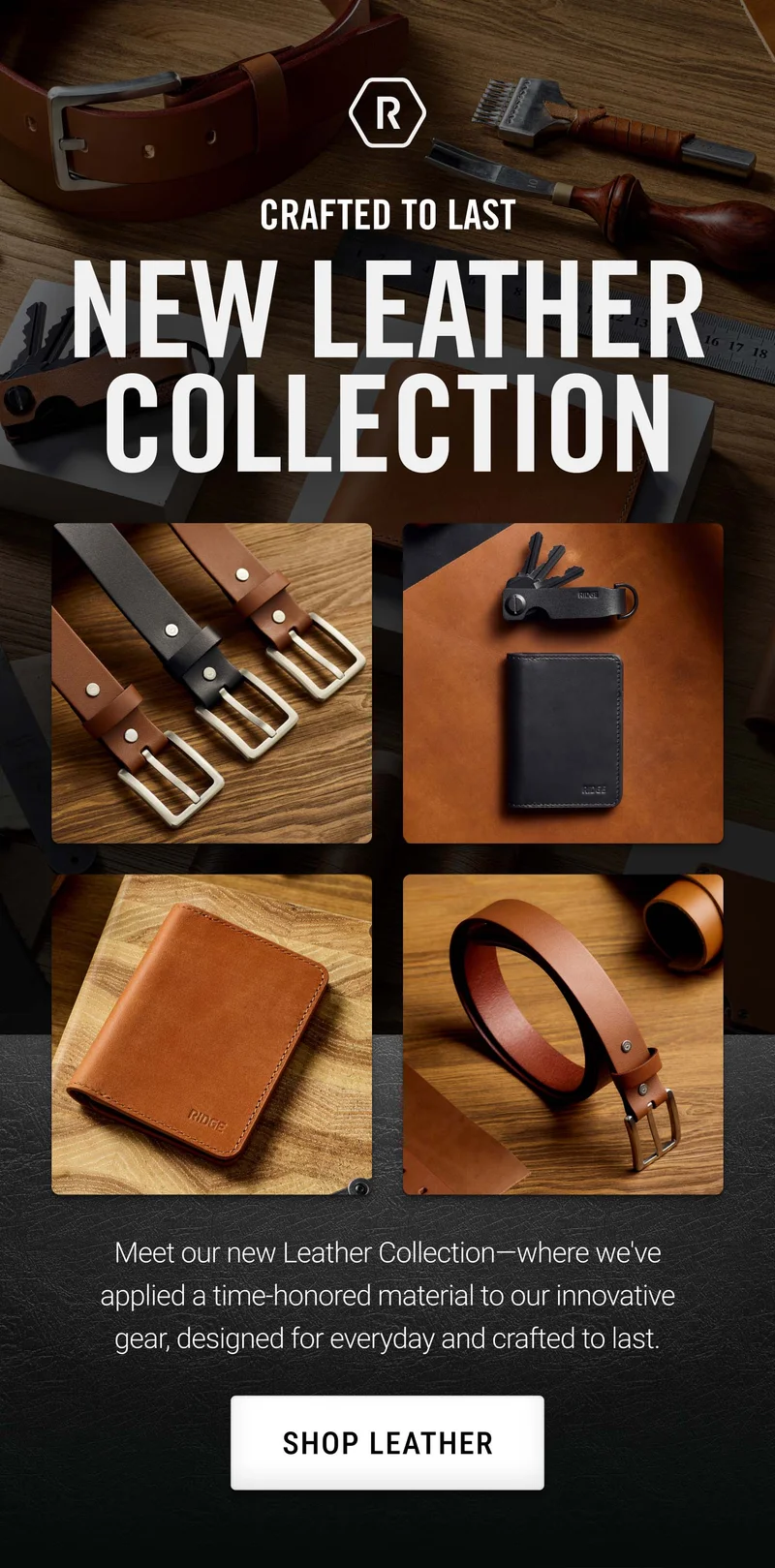 Crafted to Last | NEW Leather Collection