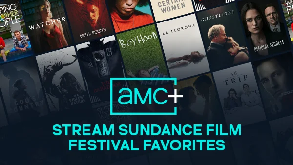 AMC+: Stream Sundance Film Festival Favorites