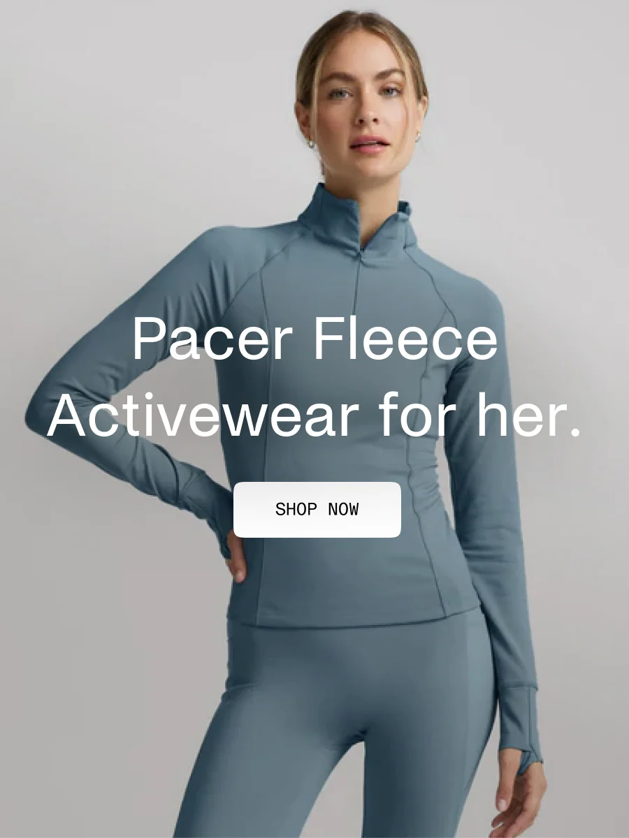 Pacer Fleece Activewear for her.