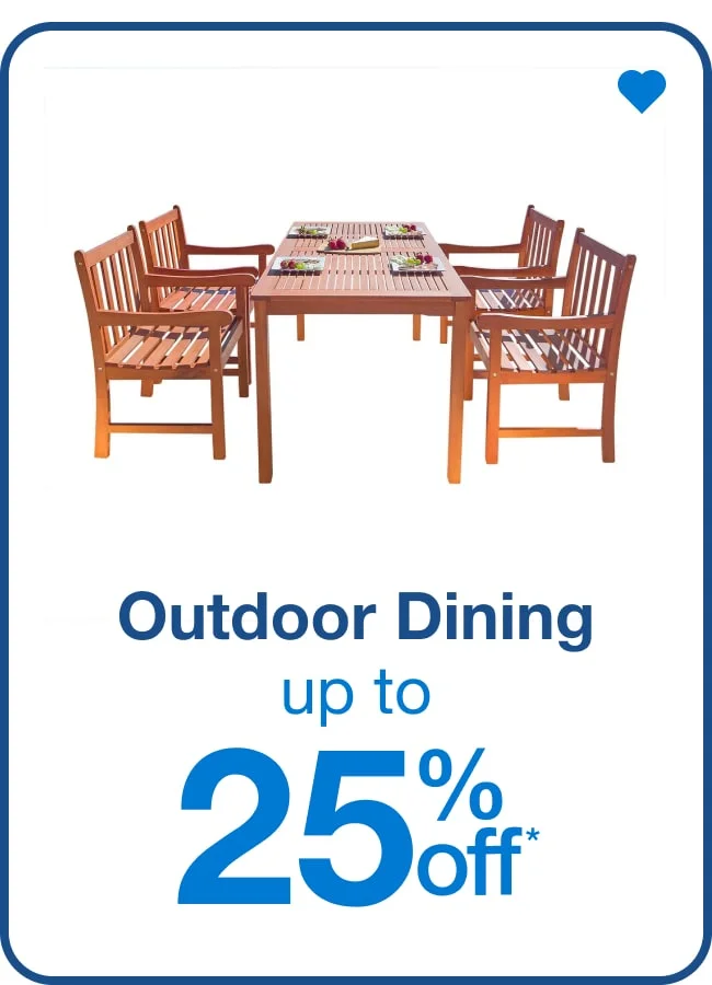 Outdoor Dining Sets Up to 25% Off* — Shop Now!