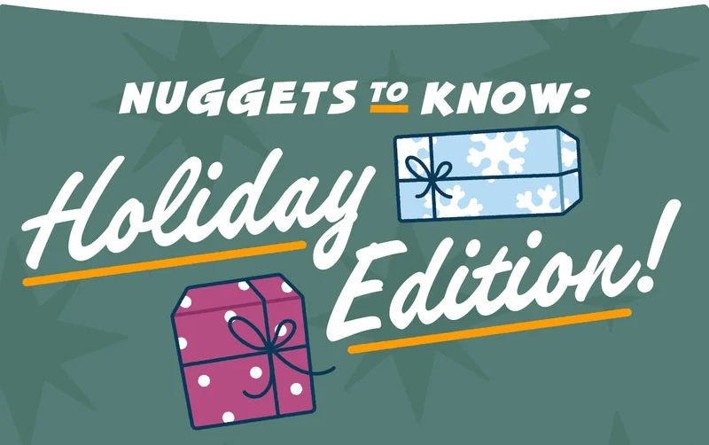 Nuggets to Know: Holiday Edition