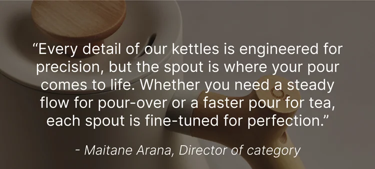 Every detail is engineered for precision - but the spout is where your pour comes to life