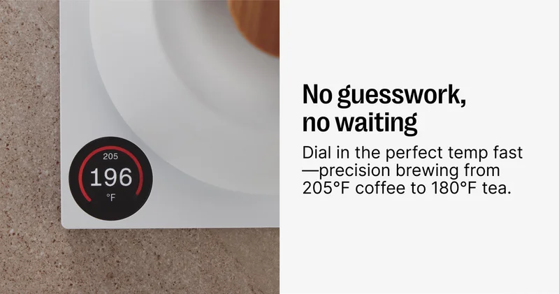 No guesswork, no waiting - dial in the perfect temp fast