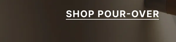 Shop Pour Over