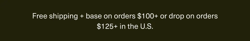 Free shipping + base on orders $100+ or drop on orders $125+ in the U.S.