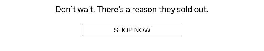 Don't wait. There's a reason they sold out.