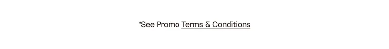 See Promo Terms and Conditions