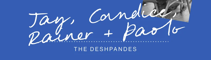Jay, Candice, Rainer + Paolo. The Deshpandes
