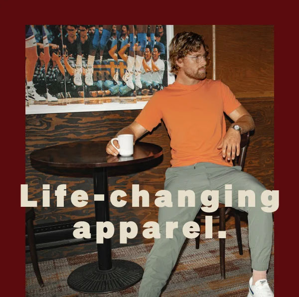 Life-changing apparel.