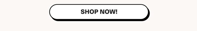 SHOP NOW!