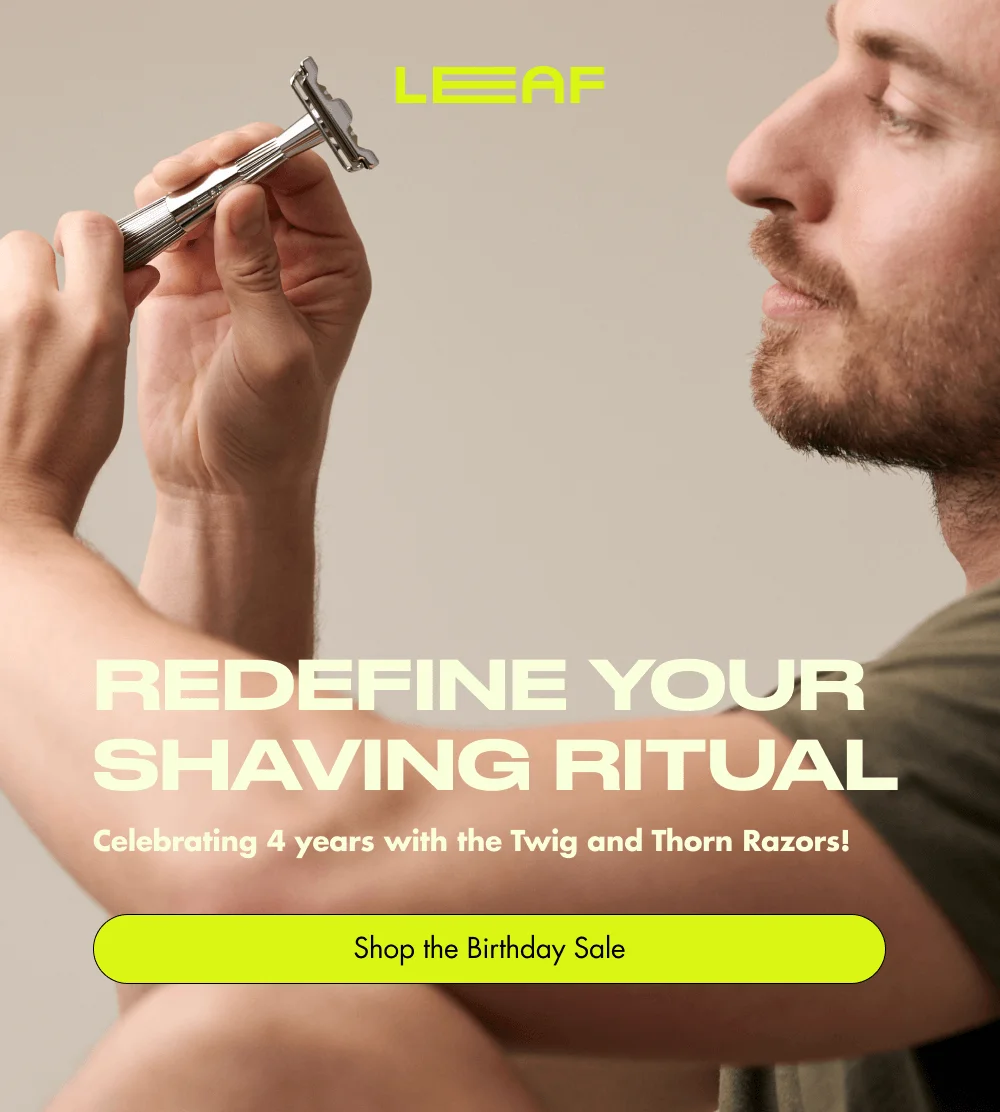 Redefine Your Shaving Ritual Celebrating 4 years with the Twig and Thorn Razors! Shop the Birthday Sale