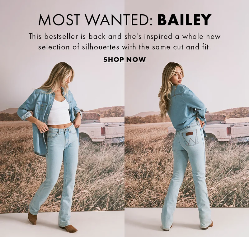Most wanted: bailey. This bestseller is back and she's inspired a whole new selection of silhouettes with the same cut and fit. Shop Now