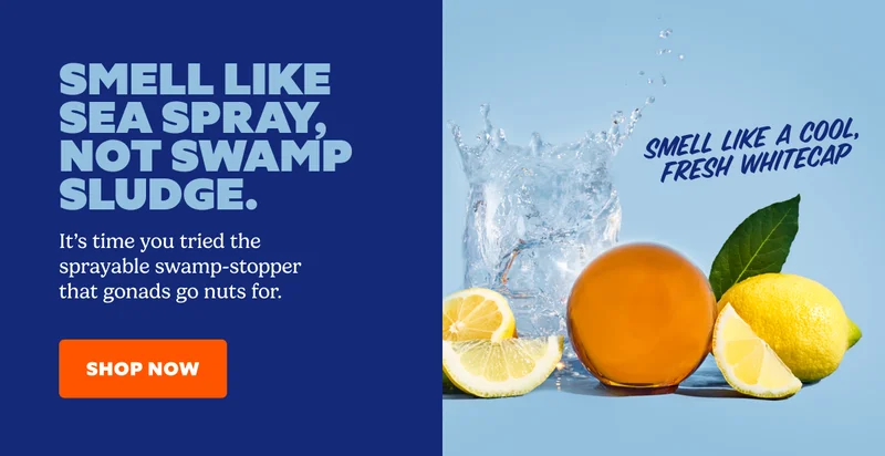 SMELL LIKE SEA SPRAY, NOT SWAMP SLUDGE. | SHOP NOW