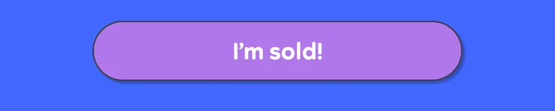 Button: I'm sold!
