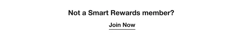Not a Smart Rewards member? Join Now