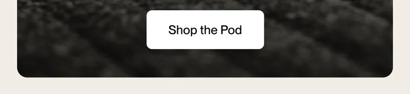 Shop the Pod
