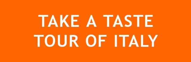 TAKE A TASTE TOUR OF ITALY