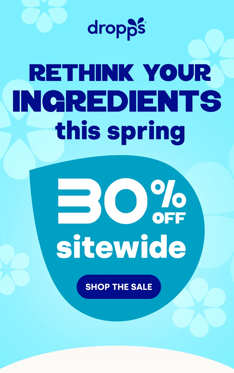 dropps | RETHINK YOUR INGREDIENTS THIS SPRING 30% OFF SITEWIDE