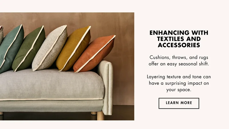 Enhancing with textiles and accessories.