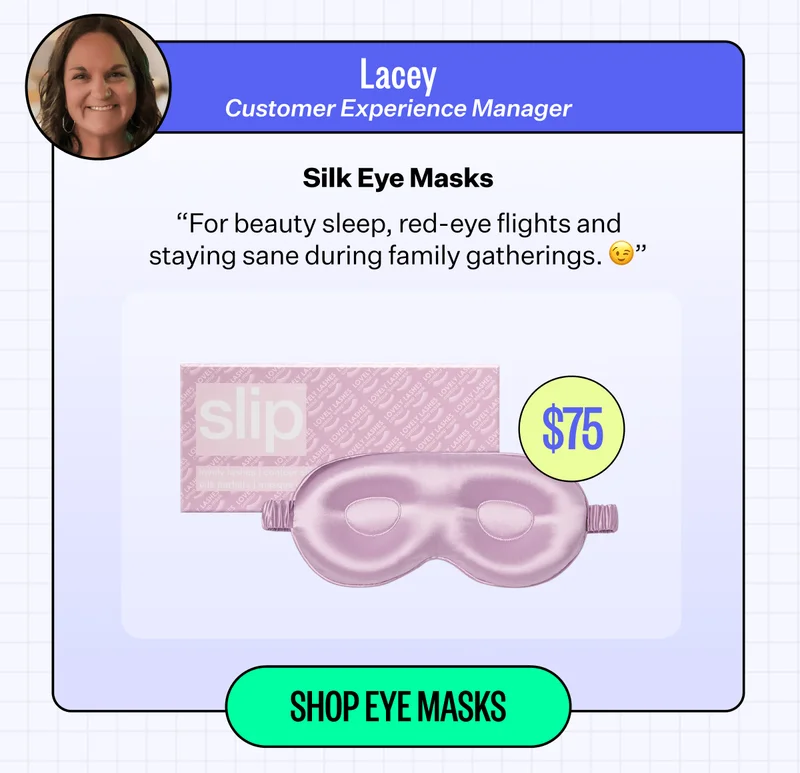 Lacey - Customer Experience Manager | Silk Eye Masks | "For beauty sleep, red-eye flights and staying sane during family gatherings. 😉" | Shop Eye Masks
