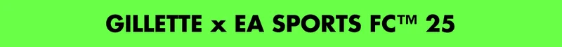 GILLETTE X EA SPORTS FC 25 GILLETTE X EA SPORTS FC 25