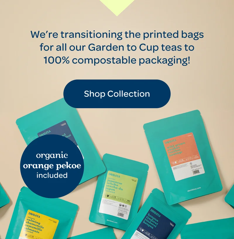 We’re transitioning the printed bags for all our Garden to Cup teas to 100% compostable packaging! - Shop the collection