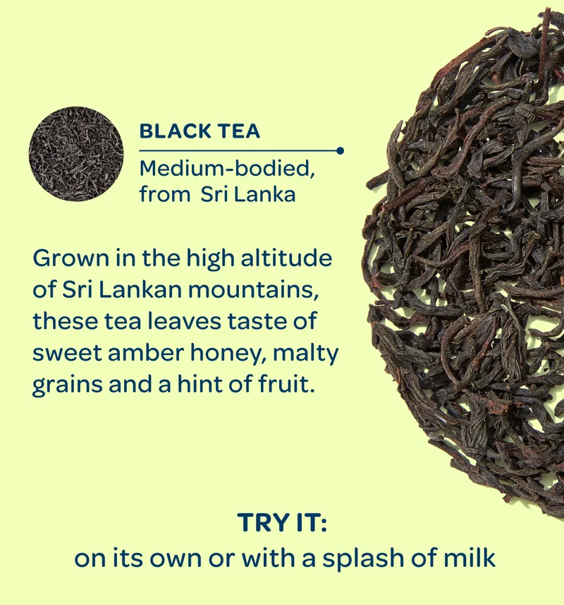 Black tea, Medium-bodied, from Sri Lanka - Try it: on its own or with a splash of milk