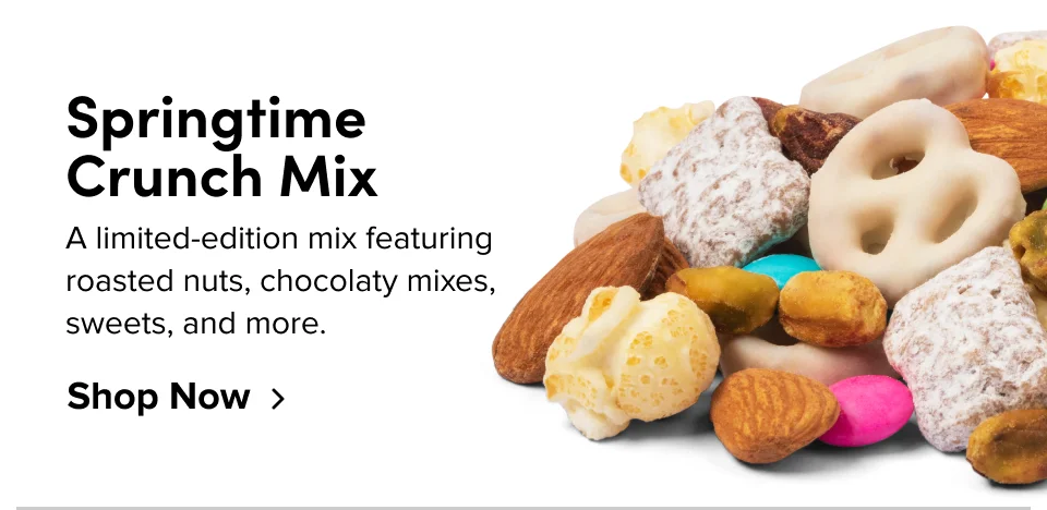 Springtime  Crunch Mix A limited-edition mix featuring roasted nuts, chocolaty mixes, sweets, and more. Shop Now