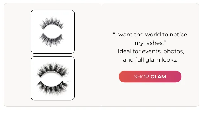 “I want the world to notice my lashes.”  Ideal for events, photos, and full glam looks.