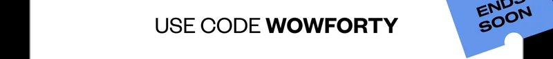 USE CODE WOWFORTY