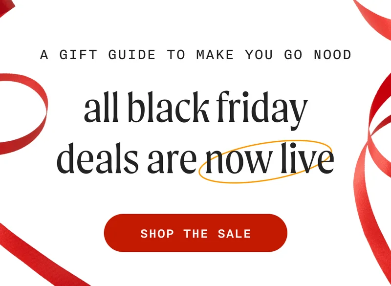 A GIFT GUIDE TO MAKE YOU GO NOOD - all black friday deals are now live - SHOP THE SALE